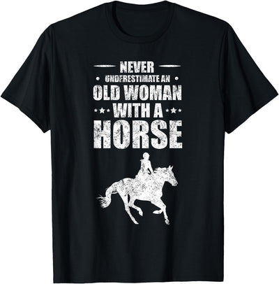 Horseback Trail Riding Tee Never Underestimate An Old Woman With A Horse T-Shirt