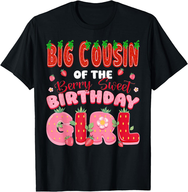 Berry Sweet Funny Strawberry Birthday Girl Big Cousin of The Berry Sweet Birthday Girl Strawberry Lover T-Shirt - Black