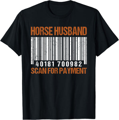 Horse husband scan for payment shirt T-Shirt