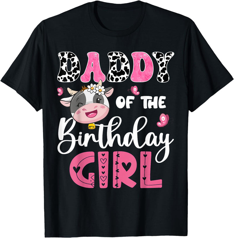 Cow First Birthday Family Matching Daddy Of The Birthday Girl Farm Cow 1St Birthday Party T-Shirt - Black