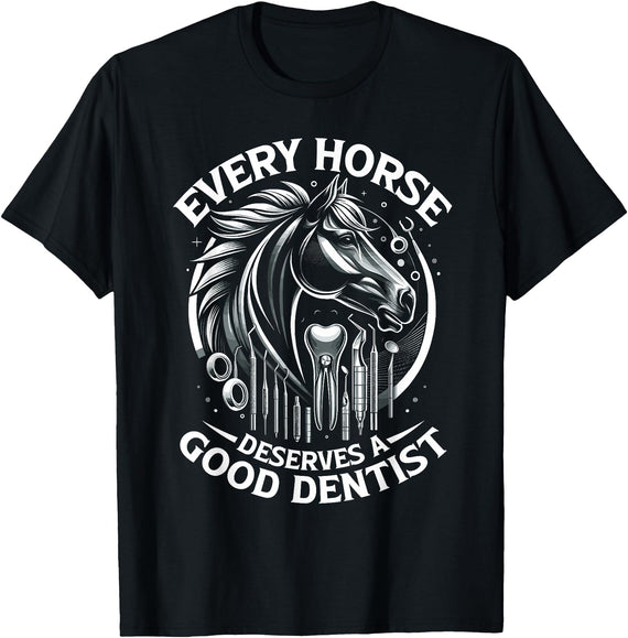 Equine Dentistry Equine Veterinarian Apparel Every Horse Deserves A Good Dentist Horse Designs T-Shirt - Black