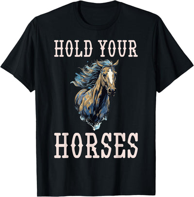 Hold Your Horses T-Shirt