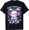 Kawaii Rabbit Can’t Hear You I’m Listening to K-Pop T-Shirt in Black