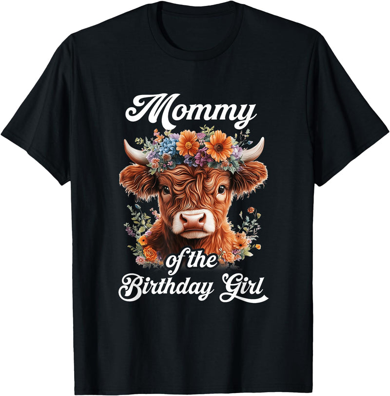 Mommy Highland Cow Birthday Girl Mommy Of The Birthday Girl Highland Cow Farm Family T-Shirt - Black