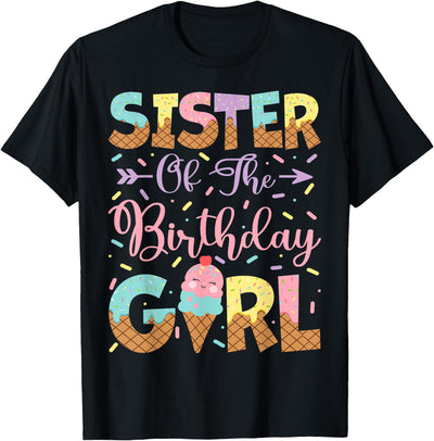 Ice Cream Birthday Family Matching Sister Of The Birthday Girl Ice Cream Lover Party T-Shirt