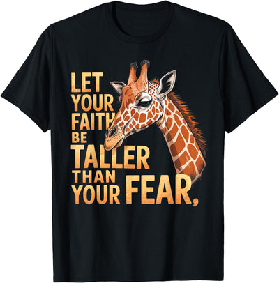 Let Your Faith Be Taller Than Your Fear Giraffe T-Shirt