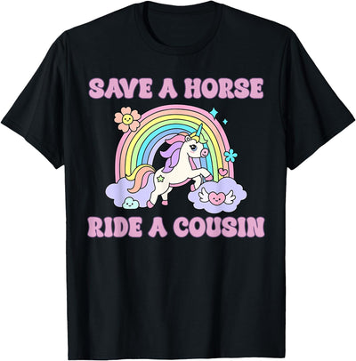 Save A Horse Ride A Cousin Design Save A Horse Ride A Cousin Funny Unicorn T-Shirt