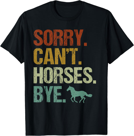 Sorry Cant Horses Bye Gifts Funny Horse Sorry Can't Horses Bye Vintage Horseback Riding T-Shirt - Black