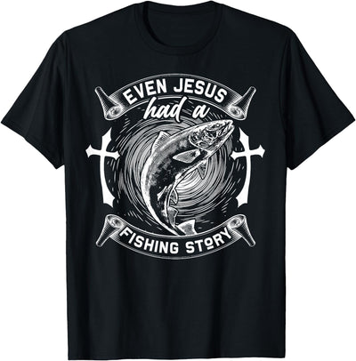 Even Jesus Had A Fishing Story T-Shirt