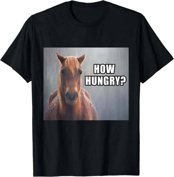 Funny Silly Horse Memes How Hungry? Sad Horse Meme Funny T-Shirt - Black