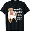 Funny Halloween Golden Retriever Owner Gifts Ideas Funny Halloween Ghost Golden Retriever Did Someone Say Treat T-Shirt -