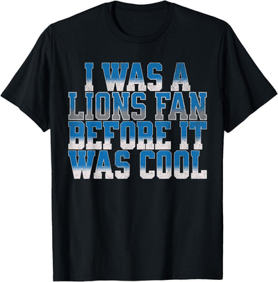 Lions Fan Before It was Cool Lions Gear Men Women T-Shirt