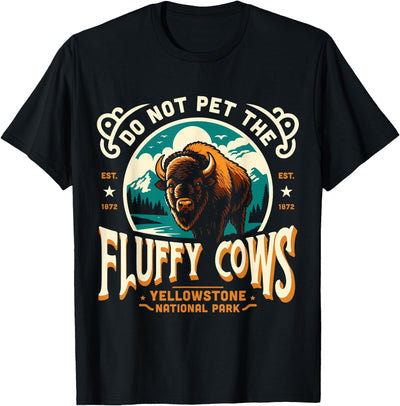 Pet the Fluffy Cows Yellowstone National Park T-Shirt