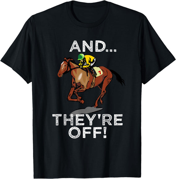 Betting Horse Races T Shirt Gifts And Theyre Off T Shirt Funny Horse Racing Gambling Gift Idea T-Shirt - Black