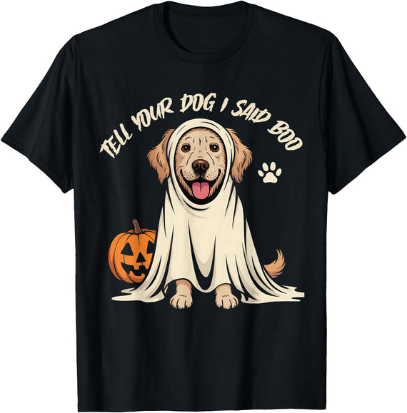 Funny Tell Your Dog I Said Boo Halloween T-Shirt - Black