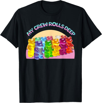 Cute Gummy World Funny Gummy Candy Bear Lover My Crew Rolls Deep Colorful T-Shirt