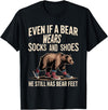 Silly Nature Puns Camping Laughs Bear Wears Shoes But Still Has Bear Feet - T-Shirt - Black