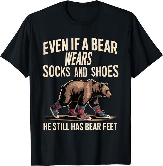 Silly Nature Puns Camping Laughs Bear Wears Shoes But Still Has Bear Feet - T-Shirt - Black