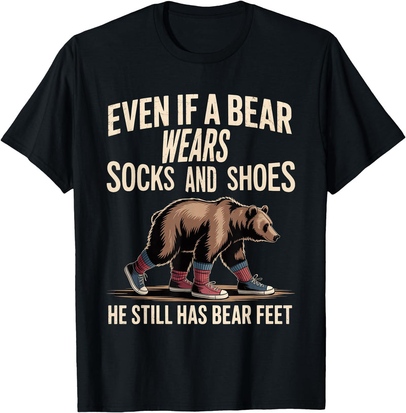 Silly Nature Puns Camping Laughs Bear Wears Shoes But Still Has Bear Feet - T-Shirt - Black