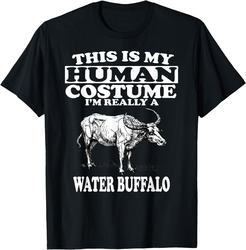 This is My Human Costume I'm Really a Water Buffalo T-Shirt T-Shirt - Black