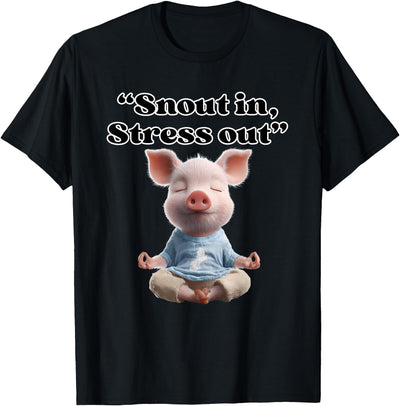 Snout In Stress Out Funny Pig Zen T-Shirt