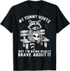 Funny Raccoon Racoon Apparel Men Women My Tummy Hurts But I'm Being Brave About It T-Shirt - Black