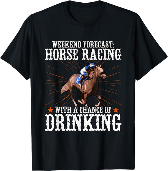 Horse Racing Gifts Weekend Forecast Horse Racing Chance Of Drinking T-Shirt - Black