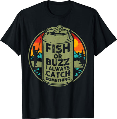 Fish Or Buzz I Always Catch Something Fishing T-Shirt