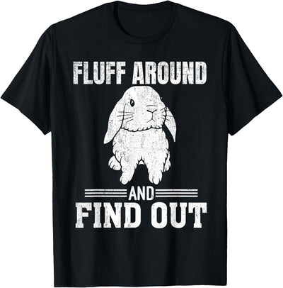 Fluff Around and Find Out Bunny T-Shirt