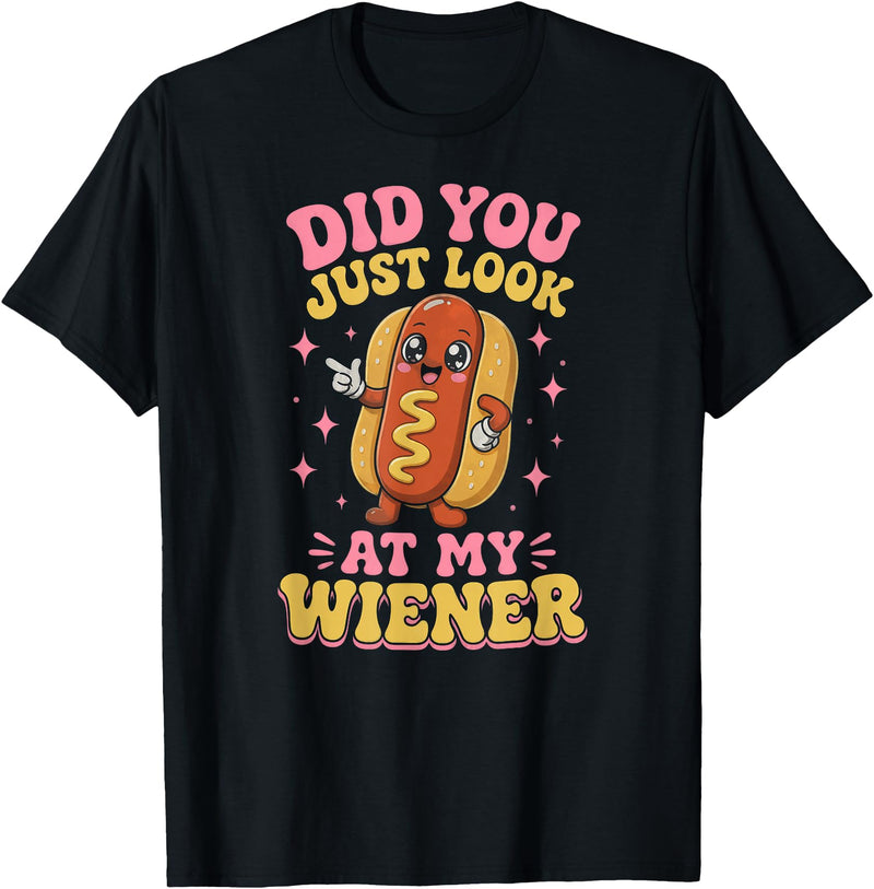 Graphic Tee-TShirt Apparel Gift Ideas Did You Just Look At My Wiener Hotdog Food Funny Saying T-Shirt - Black