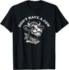 Funny Animal Memes by Change Your Tune Don't Have a Cow Funny Retro Animal Barnyard Humor T-Shirt - Black