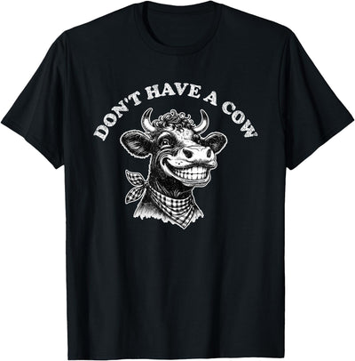 Funny Animal Memes by Change Your Tune Don't Have a Cow T-Shirt