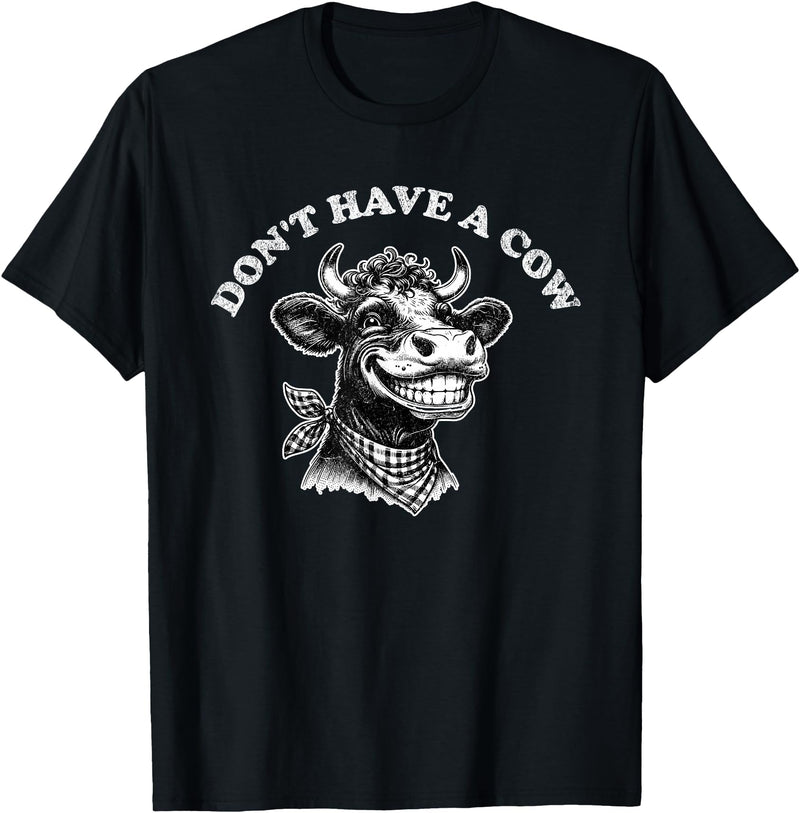Funny Animal Memes by Change Your Tune Don't Have a Cow Funny Retro Animal Barnyard Humor T-Shirt - Black