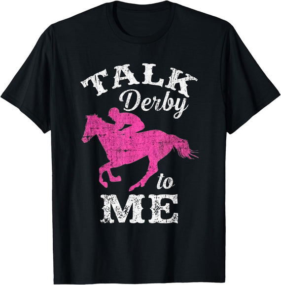 Horse Racing Lovers Horse Meme Talk Derby to Me Funny Racing Horse Men Women T-Shirt - Black