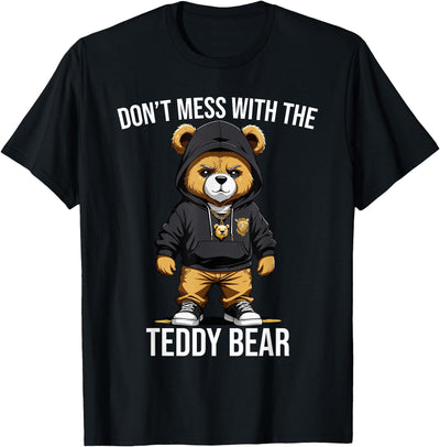 Don't Mess With The Teddy Bear Gangster Street Hip Hop T-Shirt