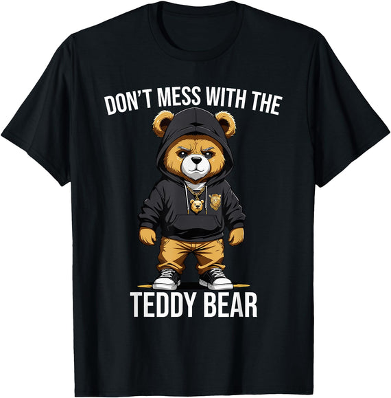 The Big Teddy Bear Crew Don't Mess With The Teddy Bear Gangster Street Hip Hop T-Shirt - As Pictured