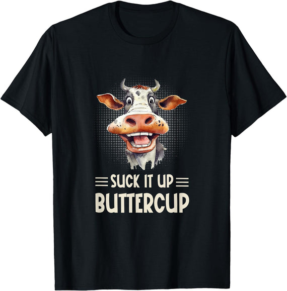 Funny Farm Life T-Shirts, Hoodies, And Gifts SUCK IT UP BUTTERCUP - FUNNY FARM COW SARCASTIC T-Shirt - Black
