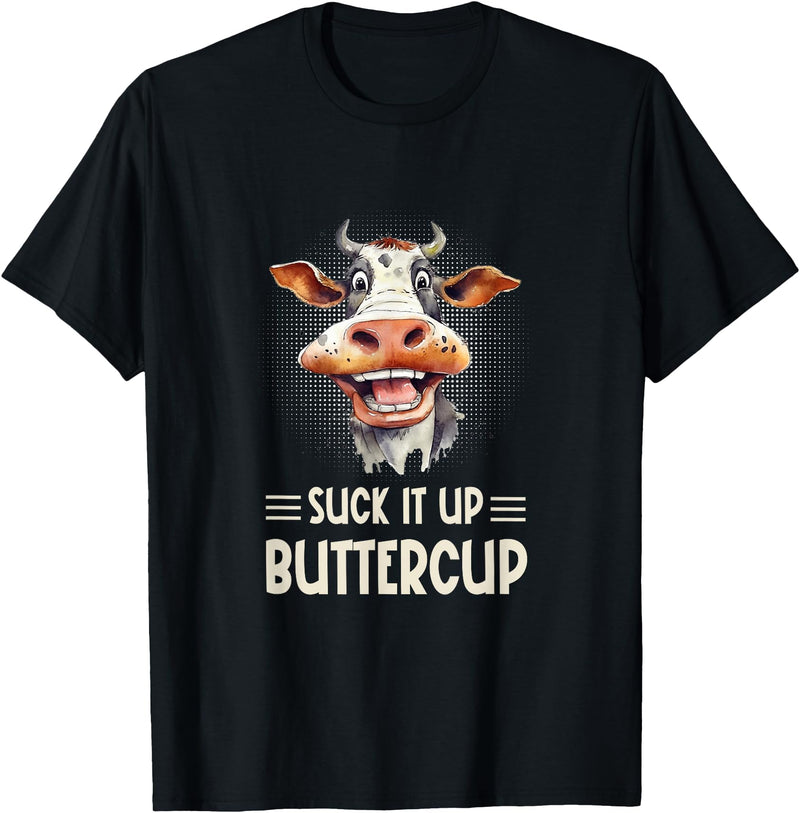Funny Farm Life T-Shirts, Hoodies, And Gifts SUCK IT UP BUTTERCUP - FUNNY FARM COW SARCASTIC T-Shirt - Black