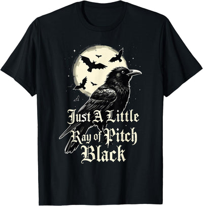 Just A Little Ray Of Pitch Black Gothic Novelty Just A Little Ray of Pitch Black Funny Gothic Halloween T-Shirt