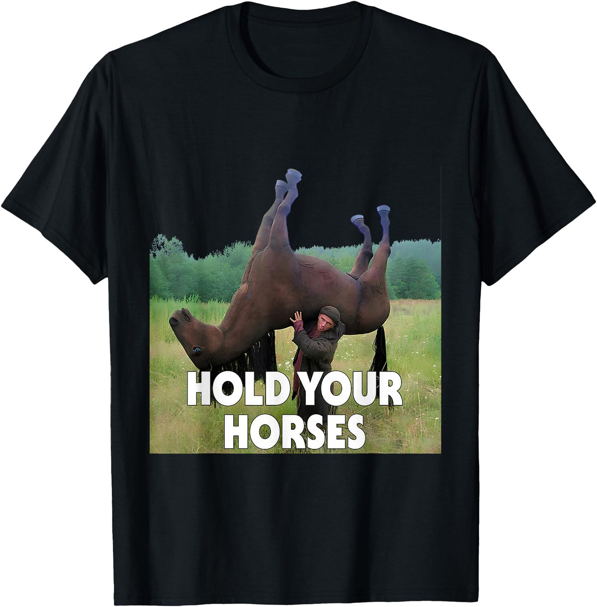 Hold Your Horses Meme Hold Your Horses Funny Meme T-Shirt - Black