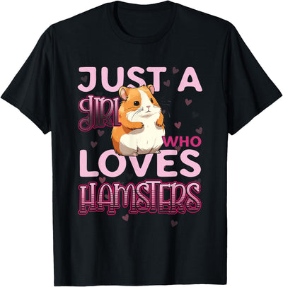 Hamster Lover - Just A Girl Who Loves Hamsters T-Shirt