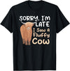 Highland Cow Breeder Designs Sorry I'm Late I Saw A Fluffy Cow Highland Cow Breeder T-Shirt - Black