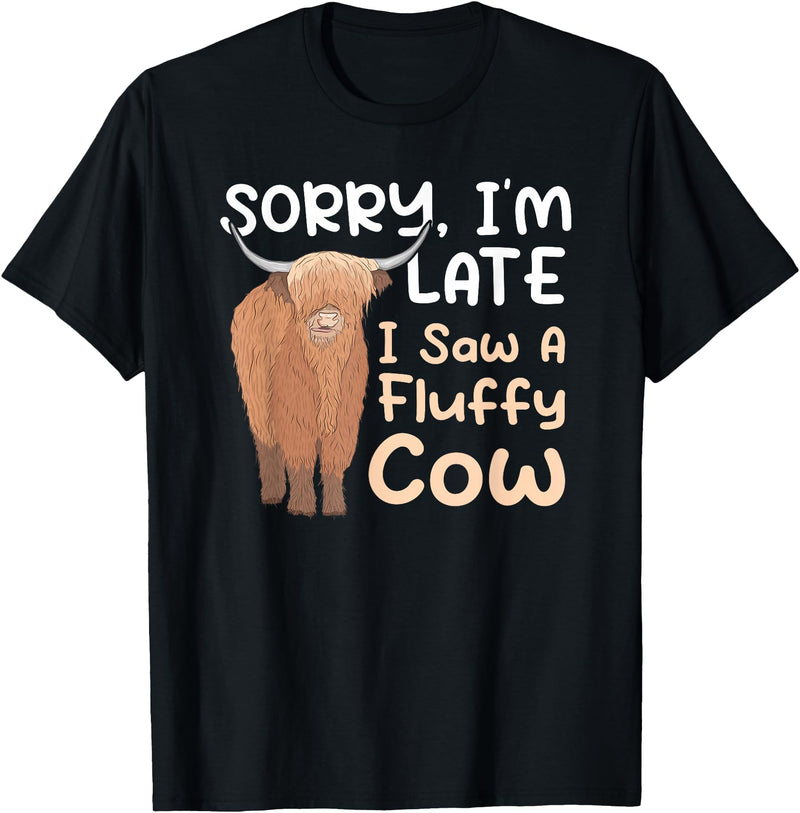 Highland Cow Breeder Designs Sorry I'm Late I Saw A Fluffy Cow Highland Cow Breeder T-Shirt - Black