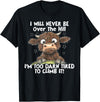 Funny Cow I Will Never Be Over The Hill Tee Shirt Cow I Will Never Be Over The Hill I'm Too Darn Tired To Clim T-Shirt -