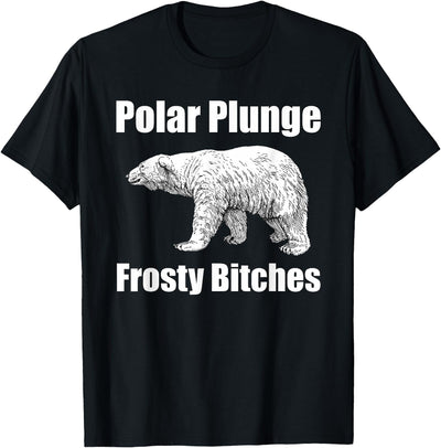 Polar Plunge Bear Winter New Year Event Team Frosty Bitches T-Shirt
