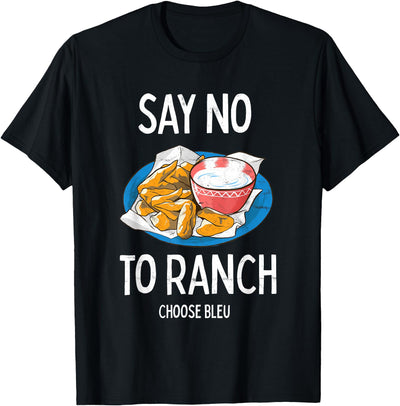 Buffalo New York Chicken Wing Choose Bleu Cheese Say No T-Shirt