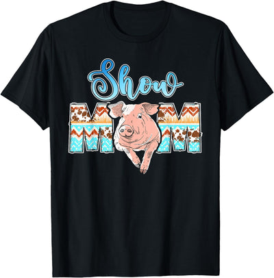 Pig Show Mom Mother Mama T-Shirt