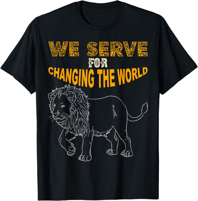 Lions Club Members Gift We Serve to Change the World T-Shirt