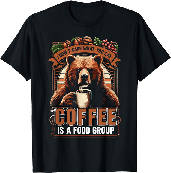 Bear Coffee Lover Sarcastic Bear Coffee Is A Food Group Bear Coffee T-Shirt - Black
