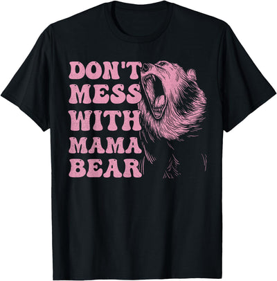 Womens Don't Mess with Mama Bear Funny Mothers Day T-Shirt